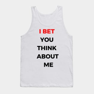 i bet you think about me Tank Top